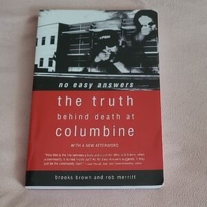 No Easy Answers: The Truth Behind Death At Columbine- Brooks Brown & Rob Merritt